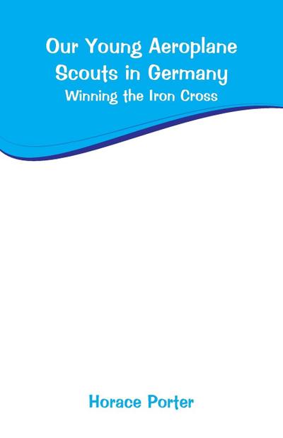 Our Young Aeroplane Scouts in Germany