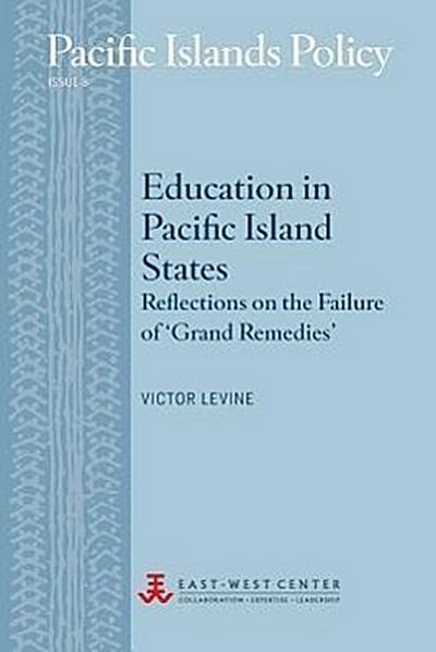 Education in Pacific Island States: Reflections on the Failure of ’Grand Remedies’