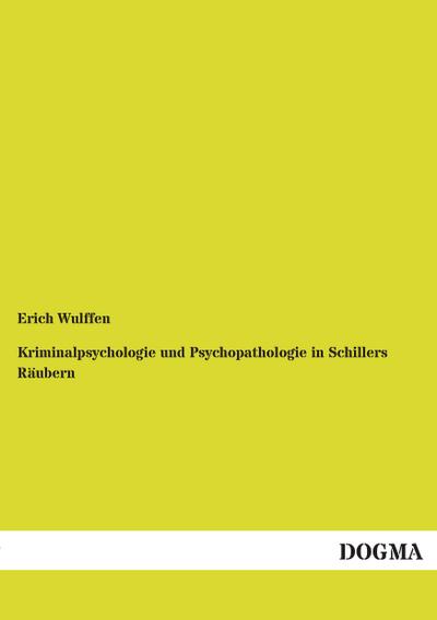 Kriminalpsychologie und Psychopathologie in Schillers Räubern