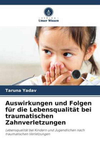 Auswirkungen und Folgen für die Lebensqualität bei traumatischen Zahnverletzungen