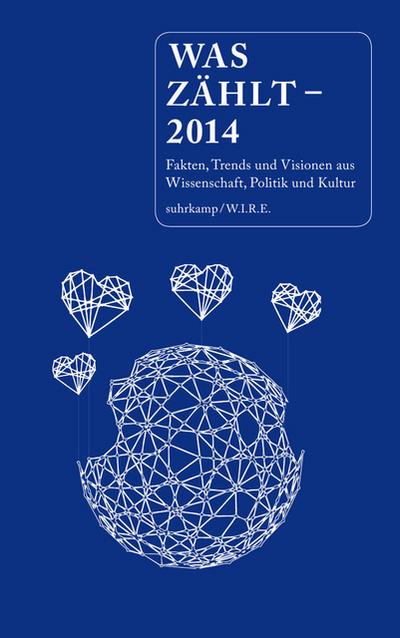 Was zählt – 2014: Fakten, Trends und Visionen aus Wissenschaft, Politik und Kultur (suhrkamp taschenbuch)