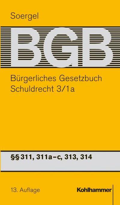 Bürgerliches Gesetzbuch, Kommentar, 13. Aufl., 25 Bde. Schuldrecht: §§ 311, 311a-c, 313, 314