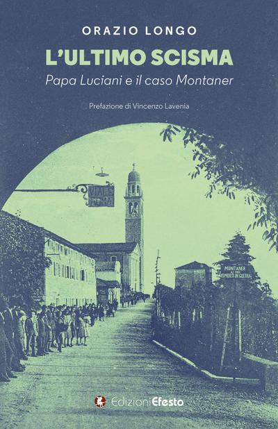L’ ultimo scisma. Papa Luciani e il caso Montaner