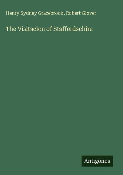 The Visitacion of Staffordschire