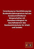 Verordnung zur Durchführung des Bundesdisziplinargesetzes bei den bundesunmittelbaren Körperschaften mit Dienstherrnfähigkeit im Geschäftsbereich des Bundesministeriums für Arbeit und Soziales