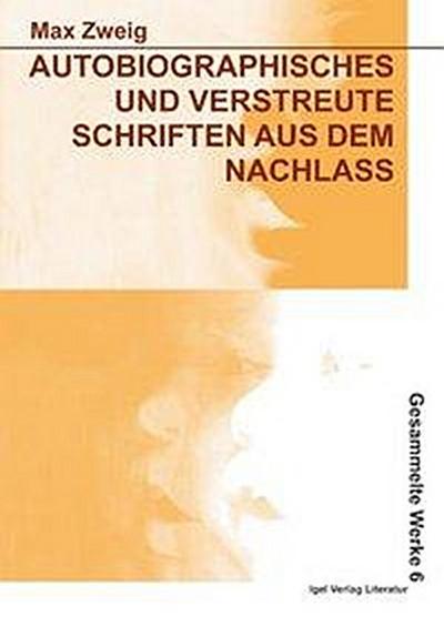 Autobiographisches und verstreute Schriften aus dem Nachlaß