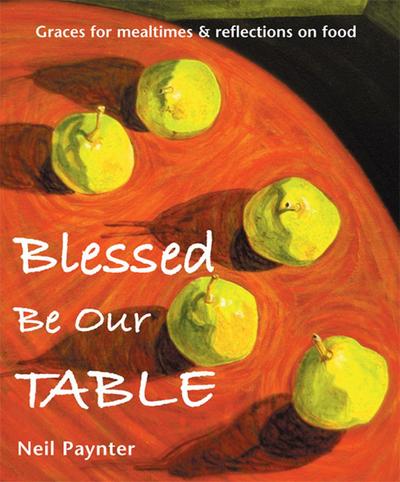Blessed Be Our Table