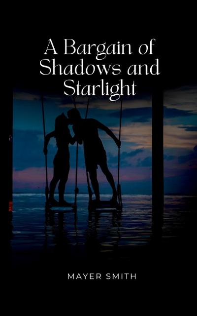A Bargain of Shadows and Starlight