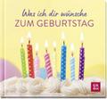 Was ich dir wünsche zum Geburtstag