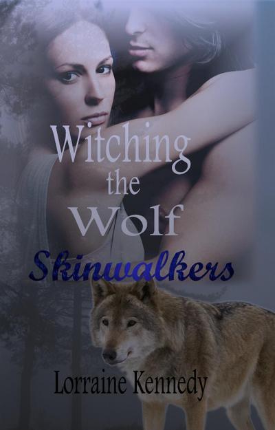 Witching the Wolf a Werewolf Romance (Skinwalkers, #2)