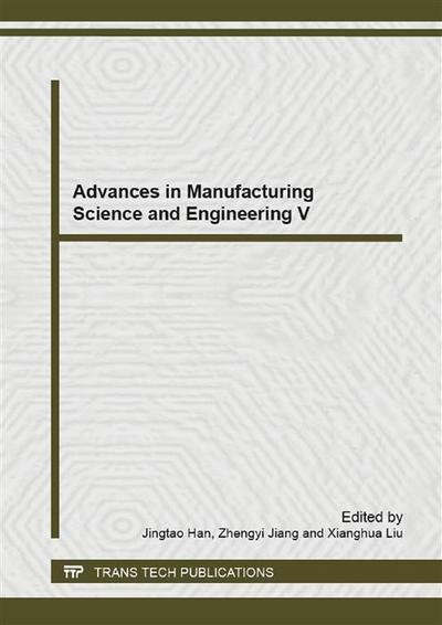 Advances in Manufacturing Science and Engineering V