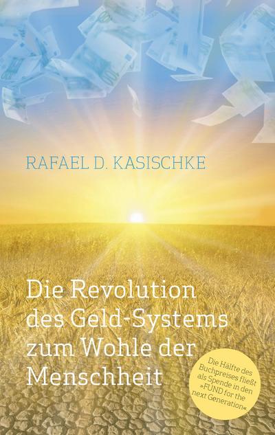 Die Revolution des GELD-Systems zum Wohle der Menschheit