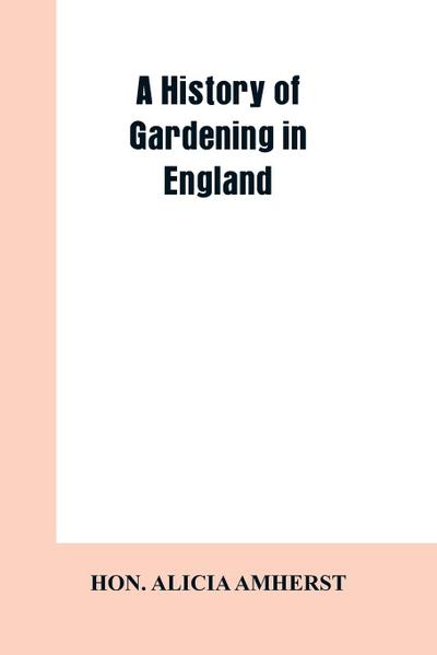 A history of gardening in England