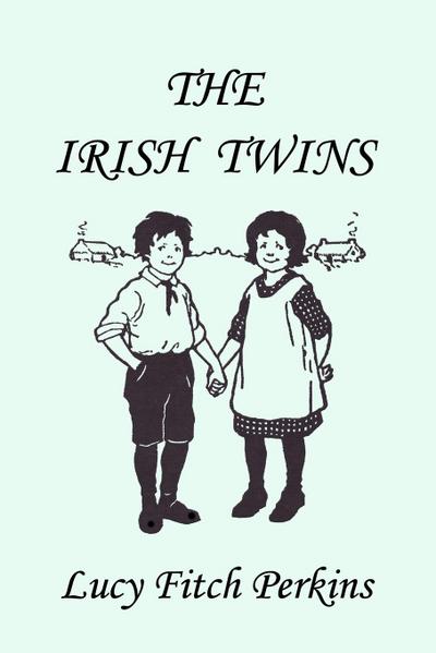 The Irish Twins, Illustrated Edition (Yesterday’s Classics)