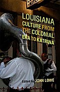 Louisiana Culture from the Colonial Era to Katrina