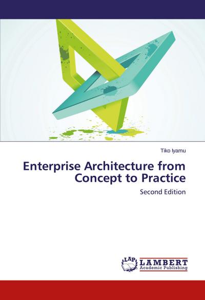 Enterprise Architecture from Concept to Practice