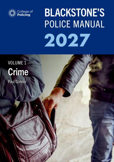 Blackstone’s Police Manual Volume 1: Crime 2027