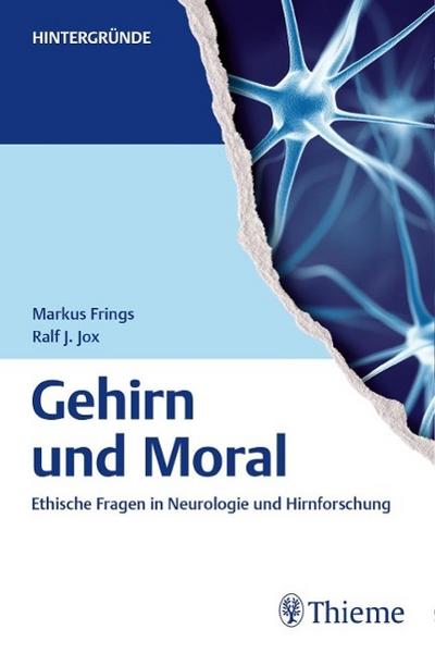 Gehirn und Moral: Ethische Fragen in Neurologie und Hirnforschung (Hintergründe)