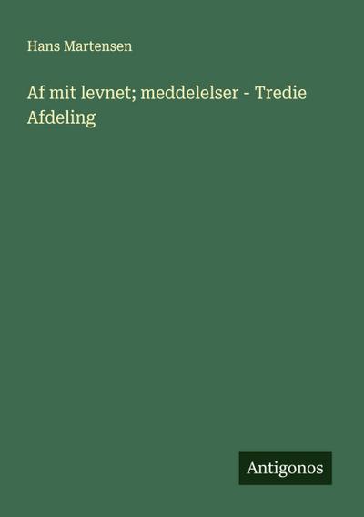 Af mit levnet; meddelelser - Tredie Afdeling