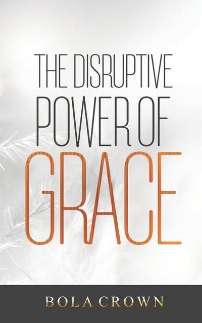 The Disruptive Power Grace