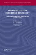 Earthquake Data in Engineering Seismology: Predictive Models, Data Management and Networks (Geotechnical, Geological and Earthquake Engineering, 14, Band 14)