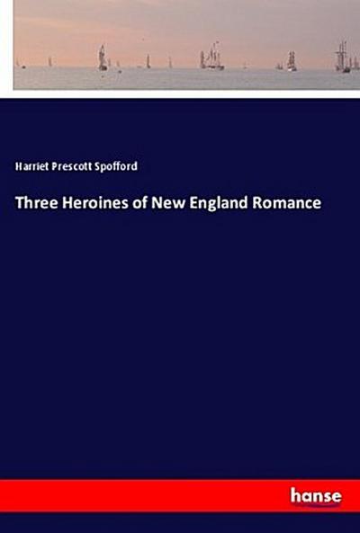 Three Heroines of New England Romance