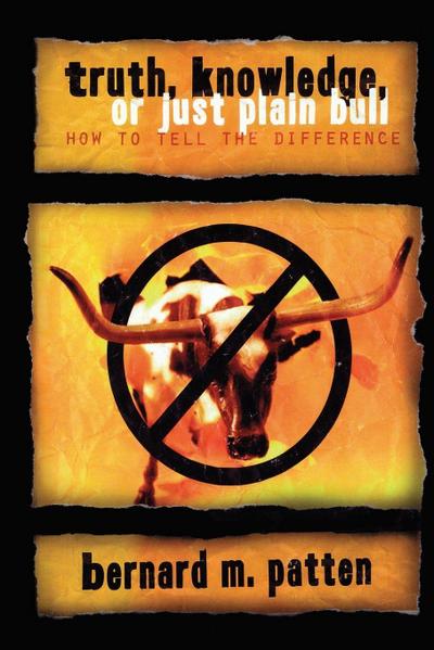 Truth, Knowledge, Or Just Plain Bull