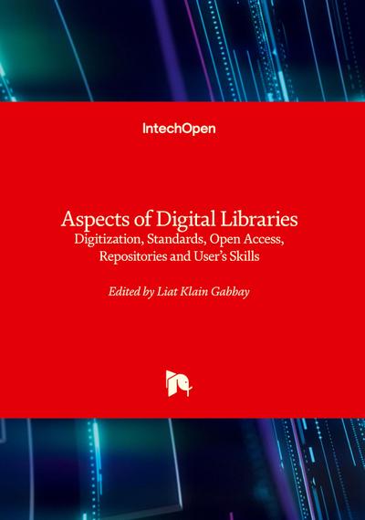Aspects of Digital Libraries - Digitization, Standards, Open Access, Repositories and User’s Skills