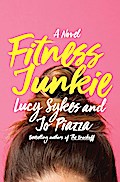 Fitness Junkie: A Novel