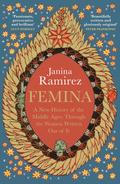 Femina: The instant Sunday Times bestseller – A New History of the Middle Ages, Through the Women Written Out of It