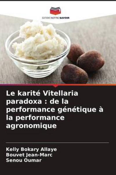 Le karité Vitellaria paradoxa : de la performance génétique à la performance agronomique
