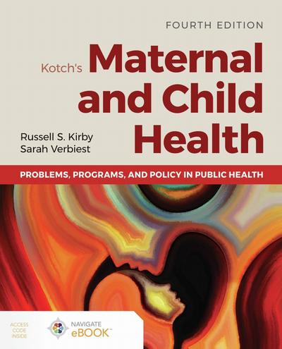 Kotch’s Maternal and Child Health: Problems, Programs, and Policy in Public Health