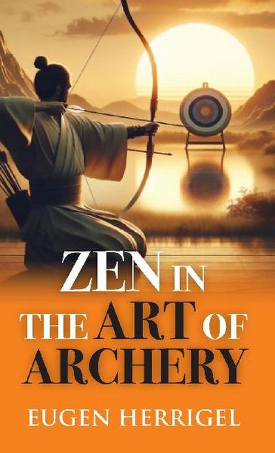 ZEN IN THE ART OF ARCHERY