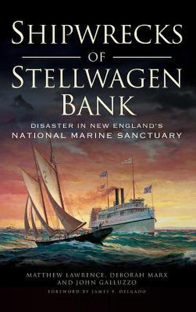 Shipwrecks of Stellwagen Bank: Disaster in New England’s National Marine Sanctuary