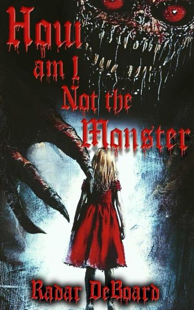 Deboard, R: How Am I Not the Monster