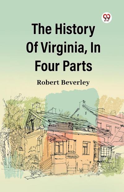 The History Of Virginia, In Four Parts