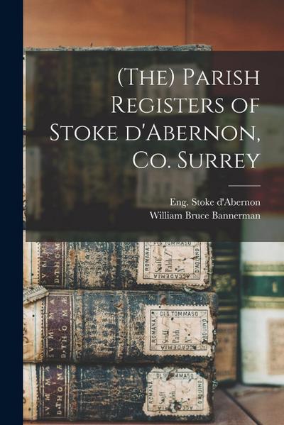 (The) Parish Registers of Stoke D’Abernon, Co. Surrey