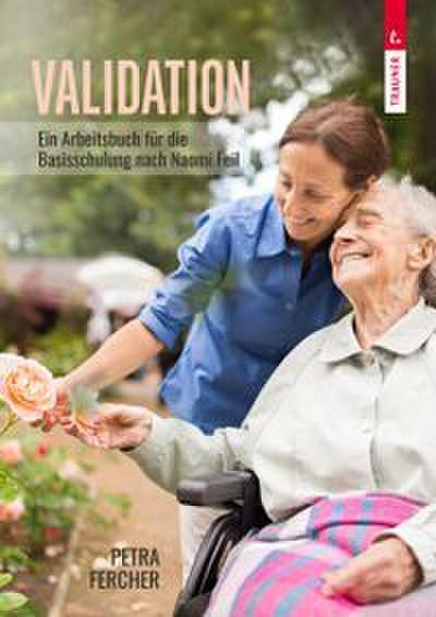Validation - Ein Arbeitsbuch zur Basisschulung nach Naomi Feil