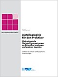 Schweißtechnische Praxis Metallographie für den Pr