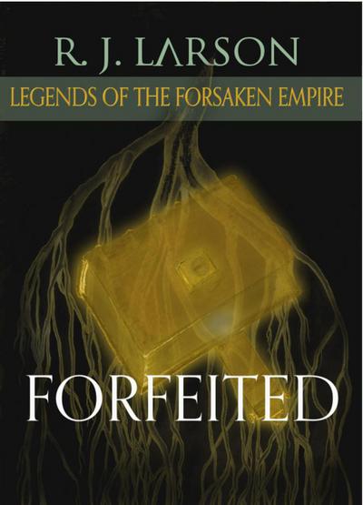 Forfeited (Legends of the Forsaken Empire)