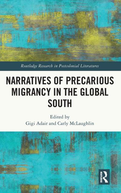 Narratives of Precarious Migrancy in the Global South