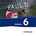 P.A.U.L. D. - Persönliches Arbeits- und Lesebuch Deutsch - Für Gymnasien und Gesamtschulen - Neubearbeitung: Zuhören 6