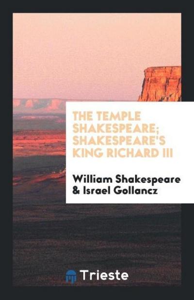 The Temple Shakespeare; Shakespeare’s King Richard III