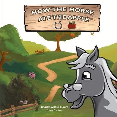 How the Horse Ate the Apple: Volume 1
