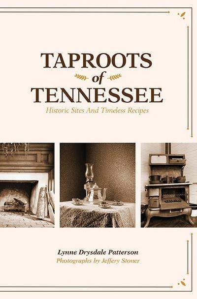 Taproots of Tennessee: Historic Sites and Timeless Recipes