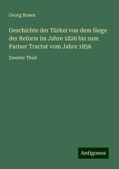 Rosen, G: Geschichte der Türkei von dem Siege der Reform im