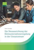 Die Neuausrichtung der Kleinunternehmerregelung in der Umsatzsteuer