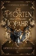 Die Pforten von Lopahr: Lichter und Geheimnisse von Cornelia Schulz