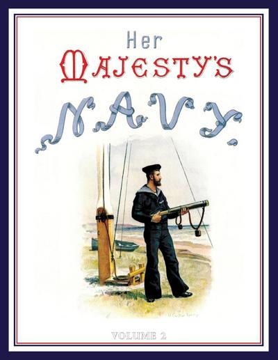 HER MAJESTY’S NAVY 1890 Including Its Deeds And Battles Volume 2