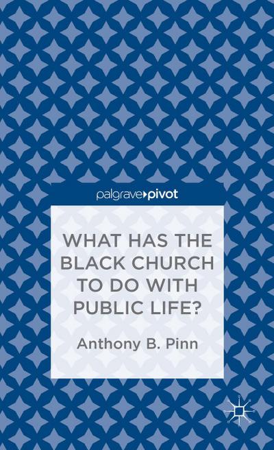 What Has the Black Church to Do with Public Life?